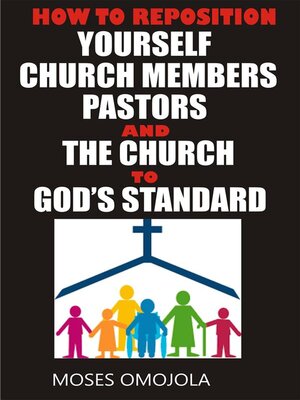 cover image of How to reposition yourself, church members, pastors and the church to god's standard